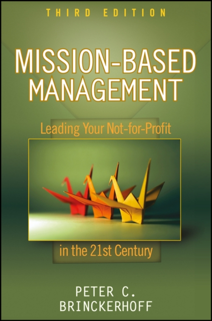 Mission-Based Management : Leading Your Not-for-Profit In the 21st Century, PDF eBook
