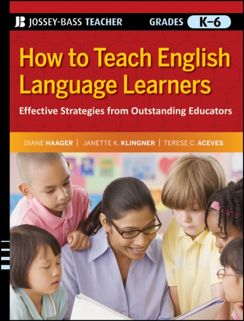 How to Teach English Language Learners : Effective Strategies from Outstanding Educators, Grades K-6, EPUB eBook