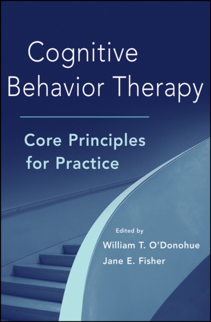 Cognitive Behavior Therapy : Core Principles for Practice, Hardback Book