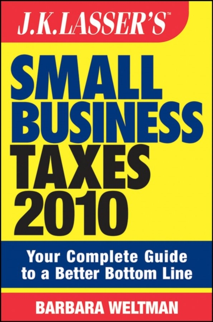J.K. Lasser's Small Business Taxes 2010 : Your Complete Guide to a Better Bottom Line, EPUB eBook