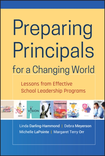 Preparing Principals for a Changing World : Lessons From Effective School Leadership Programs, PDF eBook