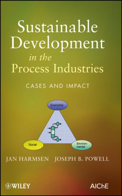 Sustainable Development in the Process Industries : Cases and Impact, PDF eBook