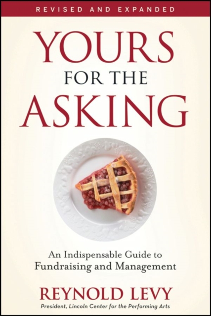 Yours for the Asking : An Indispensable Guide to Fundraising and Management, EPUB eBook