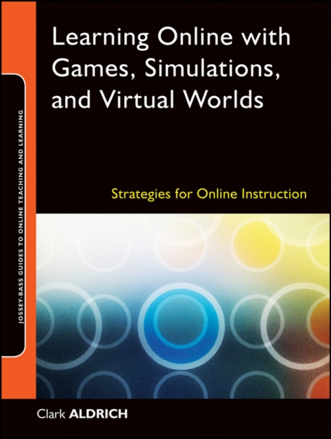 Learning Online with Games, Simulations, and Virtual Worlds : Strategies for Online Instruction, EPUB eBook