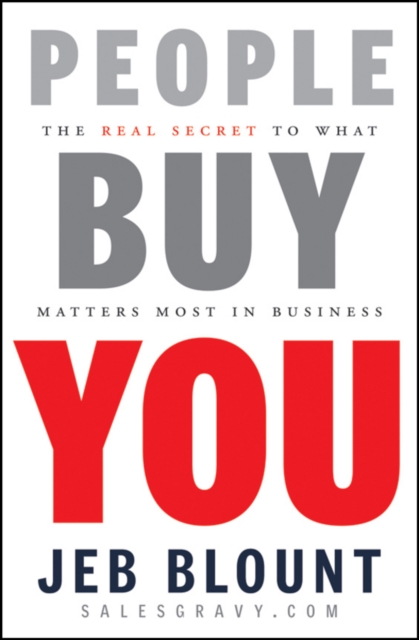 People Buy You : The Real Secret to what Matters Most in Business, Hardback Book