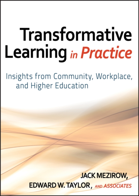 Transformative Learning in Practice : Insights from Community, Workplace, and Higher Education, PDF eBook