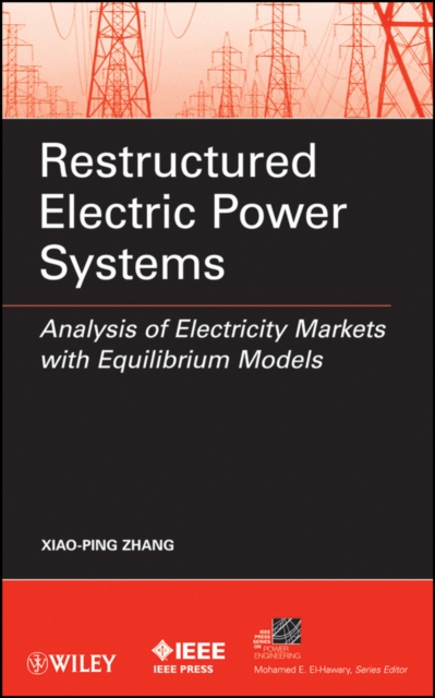 Restructured Electric Power Systems : Analysis of Electricity Markets with Equilibrium Models, PDF eBook