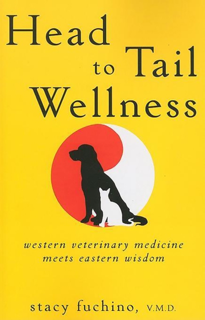 Head to Tail Wellness : Western Veterinary Medicine Meets Eastern Wisdom, EPUB eBook