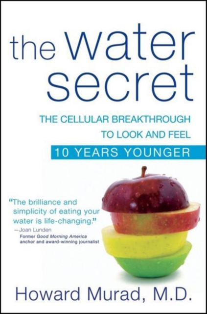 The Water Secret : The Cellular Breakthrough to Look and Feel 10 Years Younger, EPUB eBook