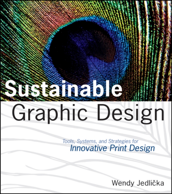 Sustainable Graphic Design : Tools, Systems and Strategies for Innovative Print Design, PDF eBook