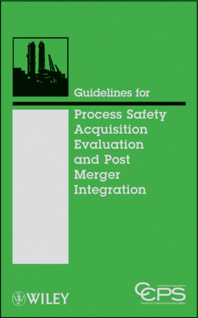 Guidelines for Process Safety Acquisition Evaluation and Post Merger Integration, PDF eBook