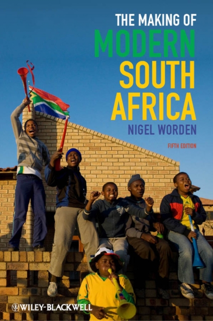 The Making of Modern South Africa : Conquest, Apartheid, Democracy, Paperback / softback Book