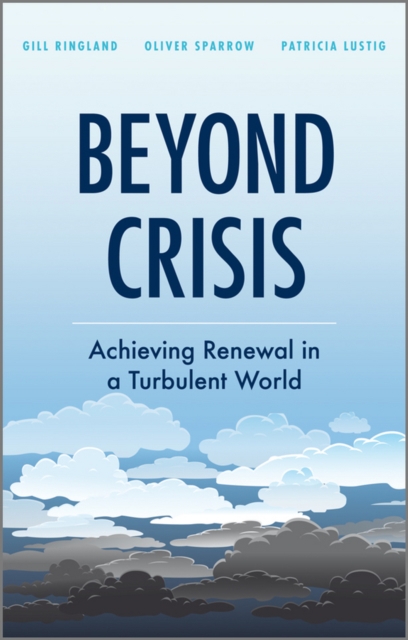 Beyond Crisis : Achieving Renewal in a Turbulent World, PDF eBook