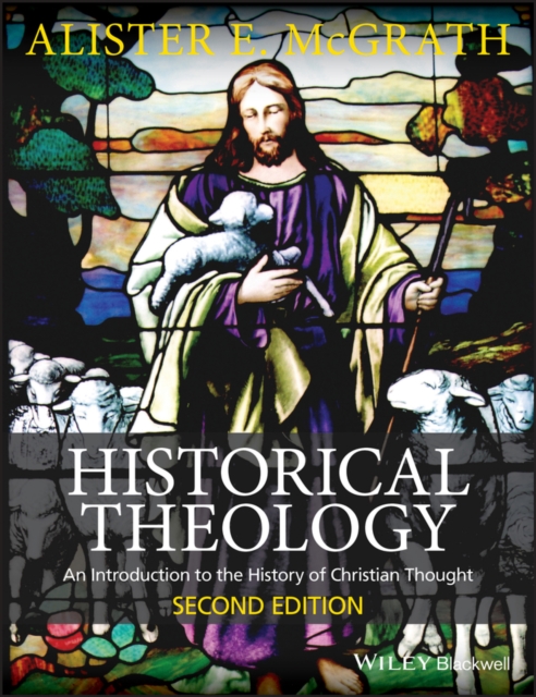 Historical Theology - An Introduction to the History of Christian Thought 2e, Paperback / softback Book