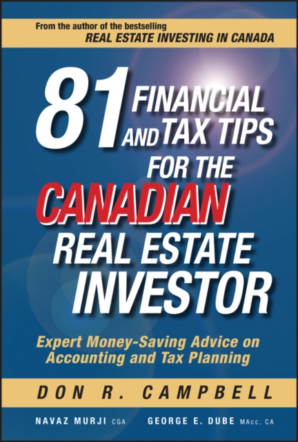 81 Financial and Tax Tips for the Canadian Real Estate Investor : Expert Money-Saving Advice on Accounting and Tax Planning, PDF eBook