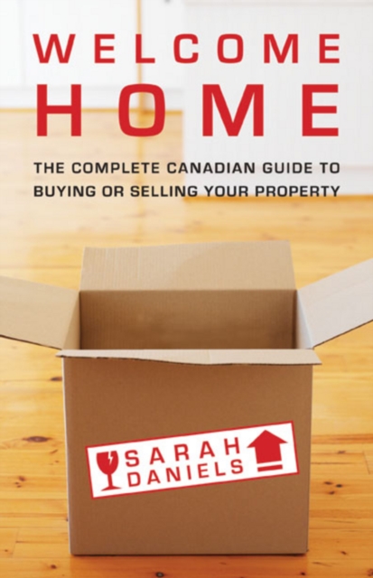 Welcome Home : Insider Secrets to Buying or Selling Your Property -- A Canadian Guide, EPUB eBook