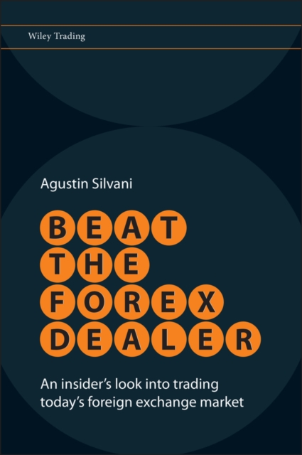 Beat the Forex Dealer : An Insider's Look into Trading Today's Foreign Exchange Market, EPUB eBook