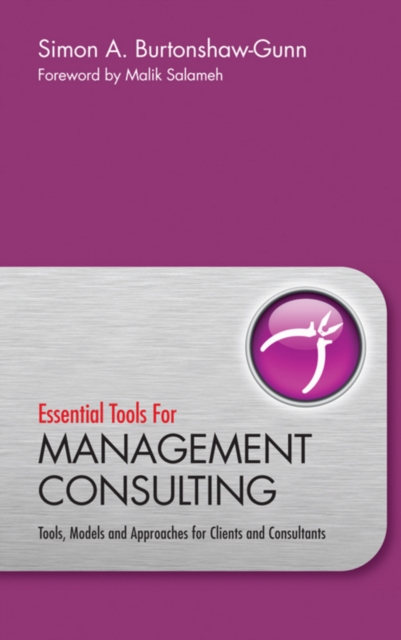 Essential Tools for Management Consulting : Tools, Models and Approaches for Clients and Consultants, PDF eBook