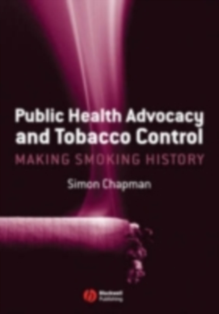 Public Health Advocacy and Tobacco Control : Making Smoking History, PDF eBook