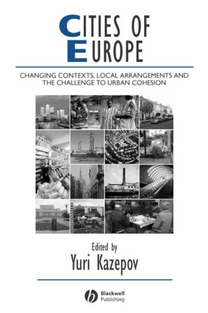 Cities of Europe : Changing Contexts, Local Arrangement and the Challenge to Urban Cohesion, PDF eBook
