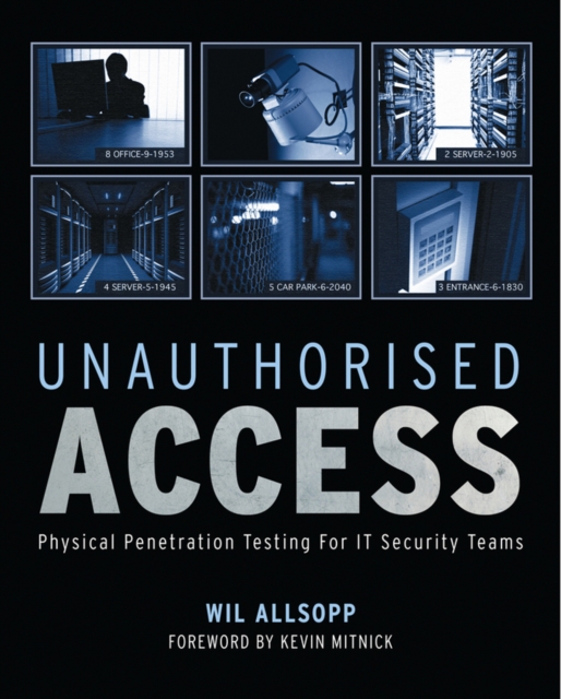 Unauthorised Access : Physical Penetration Testing For IT Security Teams, Paperback / softback Book