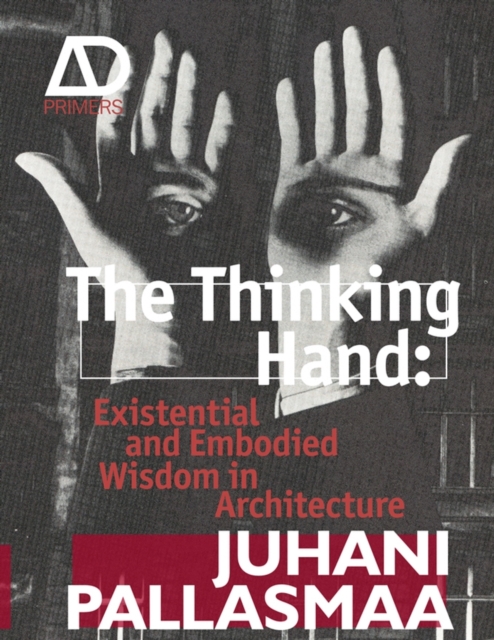 The Thinking Hand : Existential and Embodied Wisdom in Architecture, Paperback / softback Book