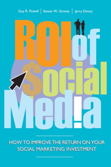 ROI of Social Media : How to Improve the Return on Your Social Marketing Investment, PDF eBook