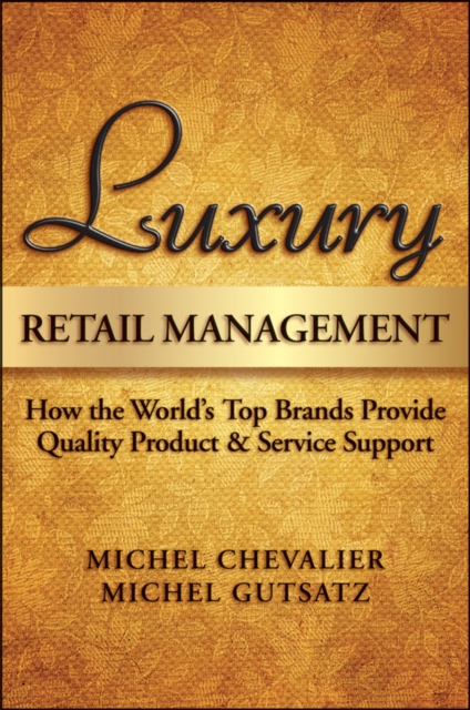 Luxury Retail Management : How the World's Top Brands Provide Quality Product and Service Support, EPUB eBook