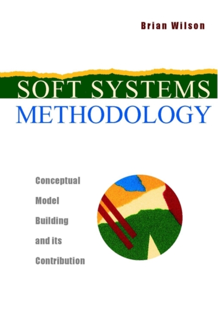 Soft Systems Methodology : Conceptual Model Building and Its Contribution, PDF eBook