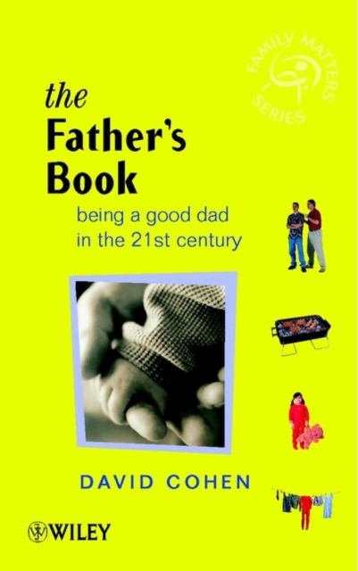 The Father's Book : Being a Good Dad in the 21st Century, PDF eBook