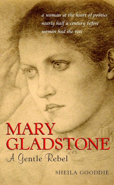 Mary Gladstone : A Gentle Rebel, Paperback / softback Book