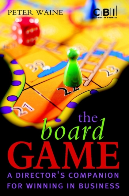 The Board Game : A Director's Companion for Winning in Business, PDF eBook