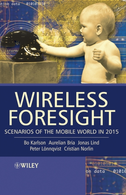 Wireless Foresight : Scenarios of the Mobile World in 2015, PDF eBook