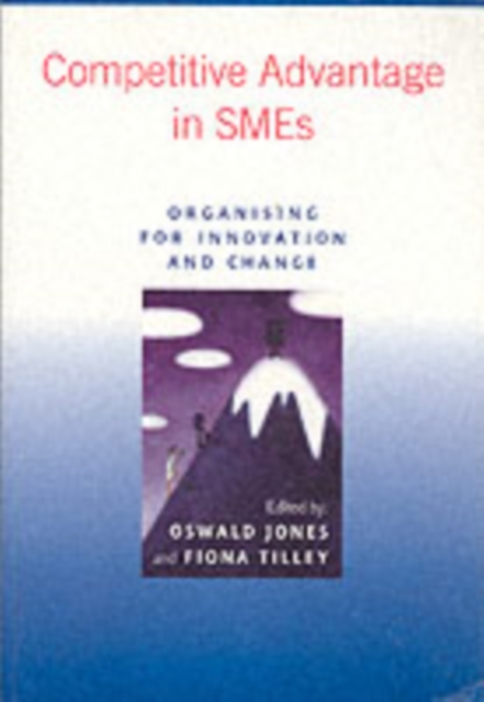 Competitive Advantage in SMEs : Organising for Innovation and Change, PDF eBook