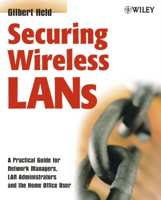Securing Wireless LANs : A Practical Guide for Network Managers, LAN Administrators and the Home Office User, PDF eBook