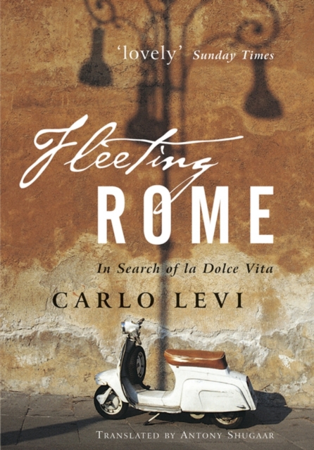 Fleeting Rome : In Search of la Dolce Vita, PDF eBook