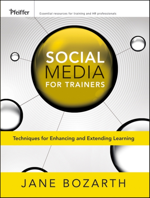 Social Media for Trainers : Techniques for Enhancing and Extending Learning, EPUB eBook