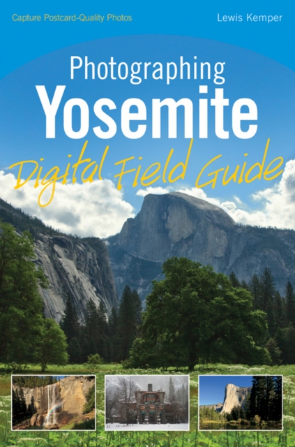 Photographing Yosemite Digital Field Guide, PDF eBook