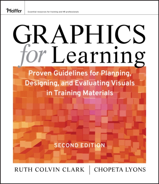 Graphics for Learning : Proven Guidelines for Planning, Designing, and Evaluating Visuals in Training Materials, EPUB eBook