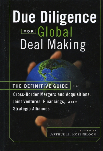 Due Diligence for Global Deal Making : The Definitive Guide to Cross-Border Mergers and Acquisitions, Joint Ventures, Financings, and Strategic Alliances, PDF eBook