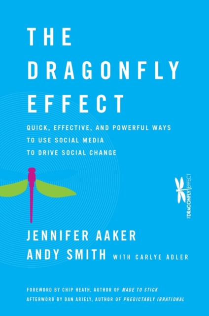 The Dragonfly Effect : Quick, Effective, and Powerful Ways To Use Social Media to Drive Social Change, PDF eBook