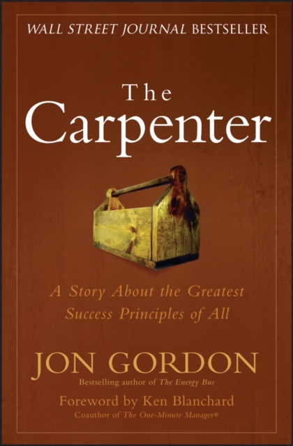 The Carpenter : A Story About the Greatest Success Strategies of All, Hardback Book