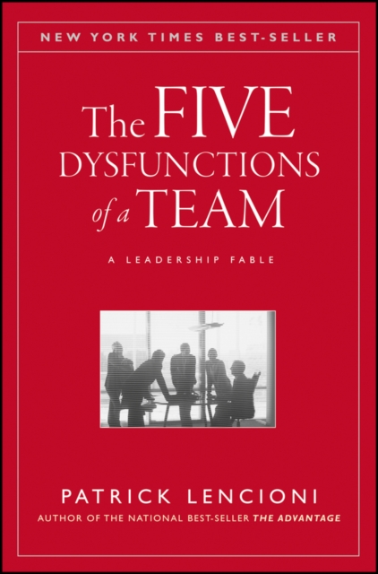 The Five Dysfunctions of a Team : A Leadership Fable, 20th Anniversary Edition, EPUB eBook