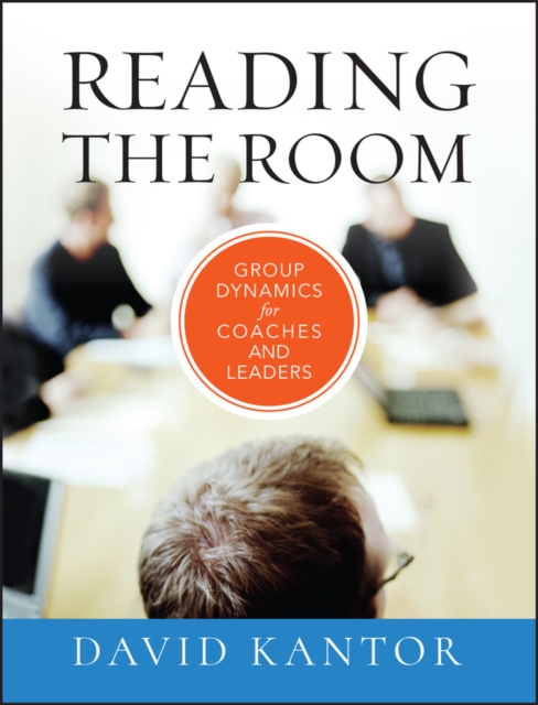 Reading the Room : Group Dynamics for Coaches and Leaders, Hardback Book