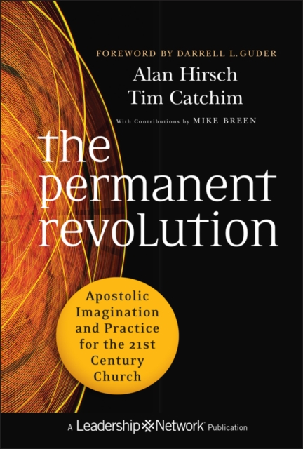 The Permanent Revolution : Apostolic Imagination and Practice for the 21st Century Church, Hardback Book