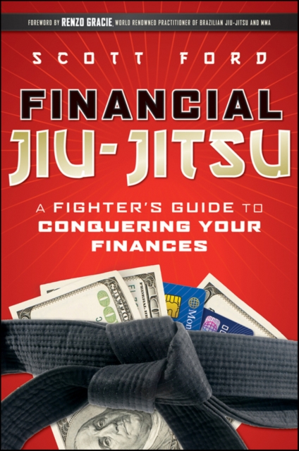 Financial Jiu-Jitsu : A Fighter's Guide to Conquering Your Finances, EPUB eBook