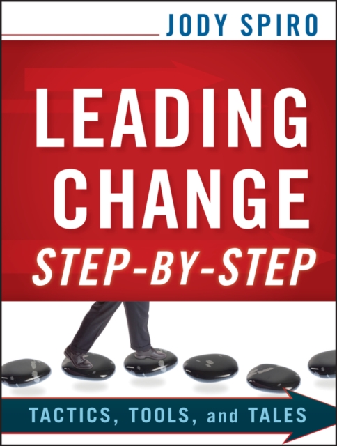 Leading Change Step-by-Step : Tactics, Tools, and Tales, EPUB eBook