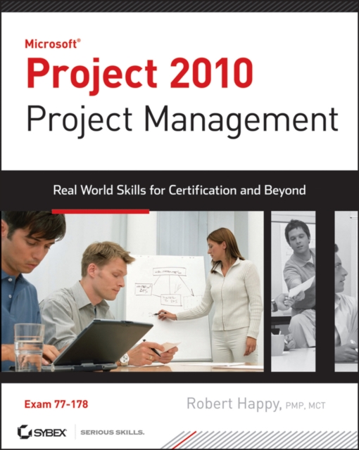 Project 2010 Project Management : Real World Skills for Certification and Beyond (Exam 70-178), EPUB eBook