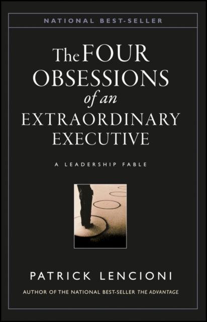 The Four Obsessions of an Extraordinary Executive : A Leadership Fable, EPUB eBook