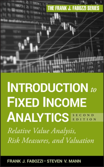 Introduction to Fixed Income Analytics : Relative Value Analysis, Risk Measures and Valuation, PDF eBook